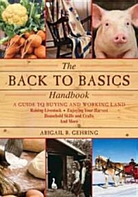 The Back to Basics Handbook: A Guide to Buying and Working Land, Raising Livestock, Enjoying Your Harvest, Household Skills and Crafts, and More (Paperback, 3)
