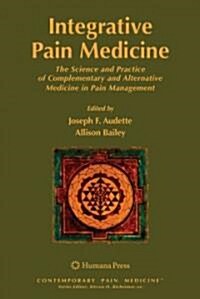 Integrative Pain Medicine: The Science and Practice of Complementary and Alternative Medicine in Pain Management (Paperback)