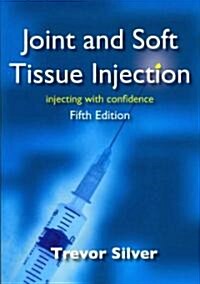 Joint and Soft Tissue Injection : Injecting with Confidence, 5th Edition (Paperback, 5 New edition)