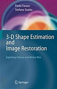 3-D Shape Estimation and Image Restoration : Exploiting Defocus and Motion-Blur (Paperback, 2007)