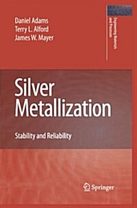 Silver Metallization : Stability and Reliability (Paperback, 2008)