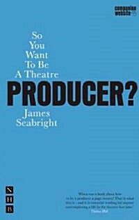So You Want To Be A Theatre Producer? (Paperback)
