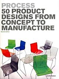 Process: 50 Product Designs from Concept to Manufacture (Paperback, 2)