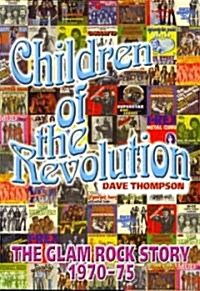 Children of the Revolution : The Glam Rock Encyclopedia (Paperback)