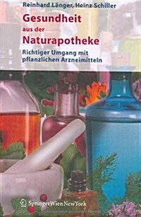 Gesundheit Aus Der Naturapotheke: Richtiger Umgang Mit Pflanzlichen Arzneimitteln (Hardcover)