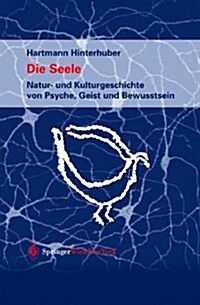 Die Seele: Natur- Und Kulturgeschichte Von Psyche, Geist Und Bewusstsein (Hardcover, 2001)