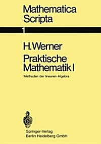 Praktische Mathematik I: Methoden Der Linearen Algebra. Vorlesungen Gehalten Im Wintersemester 1968/69                                                 (Paperback)