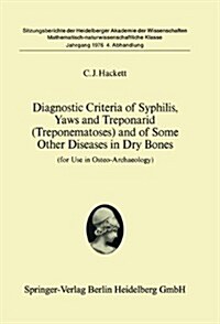 Diagnostic Criteria of Syphilis, Yaws and Treponarid (Treponematoses) and of Some Other Diseases in Dry Bones: For Use in Osteo-Archaeology (Paperback)