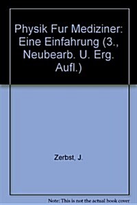 Physik Fur Mediziner: Eine Einfahrung (3., Neubearb. U. Erg. Aufl.) (Paperback, 3rd, 3., Neubearb. U)