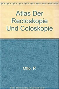 Atlas Der Rectoskopie Und Coloskopie (Hardcover, 2nd)