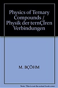Physics of Ternary Compounds / Physik Der Tern?en Verbindungen (Hardcover, 1985)