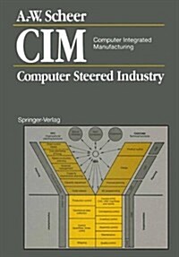 CIM Computer Integrated Manufacturing: Computer Steered Industry (Hardcover)