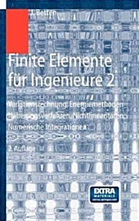 Finite Elemente F? Ingenieure 2: Variationsrechnung, Energiemethoden, N?erungsverfahren, Nichtlinearit?en, Numerische Integrationen (Hardcover, 2, 2., Neu Bearb.)