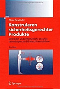 Konstruieren Sicherheitsgerechter Produkte: Methoden und Systematische Losungssammlungen zur Eg-Maschinenrichtlinie (Hardcover, 3)