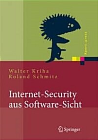 Internet-Security Aus Software-Sicht: Grundlagen Der Software-Erstellung F? Sicherheitskritische Bereiche (Hardcover, 2008)