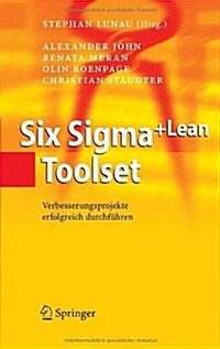 Six Sigma+Lean Toolset: Verbesserungsprojekte erfolgreich durchfuhren (Hardcover)