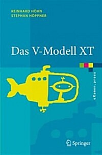 Das V-Modell XT: Grundlagen, Methodik Und Anwendungen (Hardcover, 2008)