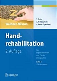 Handrehabilitation: F? Ergotherapeuten Und Physiotherapeuten Band 2: Verletzungen (Paperback, 2, 2., Uberarb. U.)