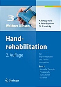 Handrehabilitation: F? Ergotherapeuten Und Physiotherapeuten, Band 3: Manuelle Therapie, Physikalische Ma?ahmen, Schienen (Paperback, 1. Aufl. 2019)