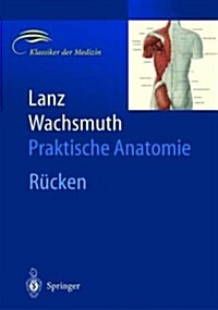 Lanz / Wachsmuth Praktische Anatomie: Kopf: Ubergeordnete Systeme, Kopf - Gehirn- Und Augenschadel, Hals, Arm, Bein Und Statik, Bauch, Rucken (Hardcover, Sonderausgabe 2)