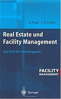 Real Estate Und Facility Management: Aus Sicht Der Consultingpraxis (Hardcover)