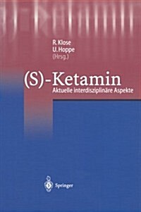 (S)-Ketamin: Aktuelle Interdisziplin?e Aspekte (Paperback)