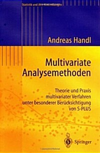 Multivariate Analysemethoden: Theorie Und Praxis Multivariater Verfahren Unter Besonderer Berucksichtigung Von S-Plus (Paperback)