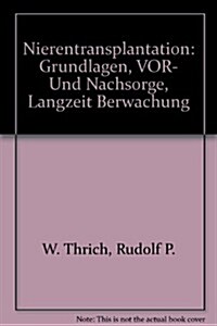 Nierentransplantation: Grundlagen, VOR- Und Nachsorge, Langzeit Berwachung (Hardcover)