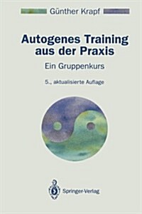Autogenes Training Aus Der Praxis: Ein Gruppenkurs (Paperback, 5, 5., Uberarb. Au)