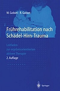 Fr?rehabilitation Nach Sch?el-Hirn-Trauma: Leitfaden Zur Ergebnisorientierten Aktiven Therapie (Paperback, 2, 2., Erw. U. Vol)