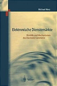 Elektronische Dienstem?kte: Modelle Und Mechanismen Des Electronic Commerce (Paperback)