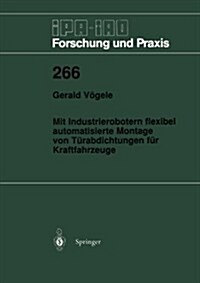 Mit Industrierobotern Flexibel Automatisierte Montage Von T?abdichtungen F? Kraftfahrzeuge (Paperback)