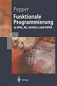 Funktionale Programmierung: In Opal, ML, Haskell Und Gofer (Paperback, 1. Aufl. 1999.)