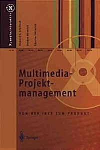 Multimedia-Projektmanagement: Von Der Idee Zum Produkt (Paperback)