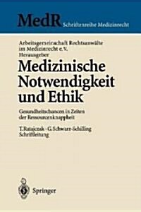 Medizinische Notwendigkeit Und Ethik: Gesundheitschancen in Zeiten Der Ressourcenknappheit (Paperback, 1999)