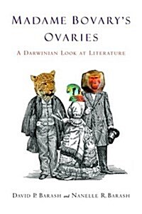 Madame Bovarys Ovaries: A Darwinian Look at Literature (Hardcover)