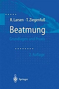 Beatmung: Grundlagen Und Praxis (Paperback, 2nd, 2. Korr. Aufl.)
