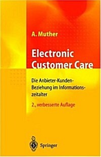 Electronic Customer Care: Die Anbieter-Kunden-Beziehung Im Informationszeitalter (Hardcover, 2nd, 2., Berarb. Auf)