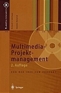 Multimedia-Projektmanagement: Von Der Idee Zum Produkt (Paperback, 2nd, 2. Aufl.)