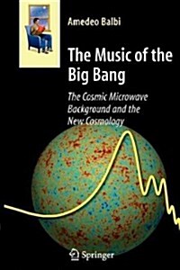 The Music of the Big Bang: The Cosmic Microwave Background and the New Cosmology (Paperback)