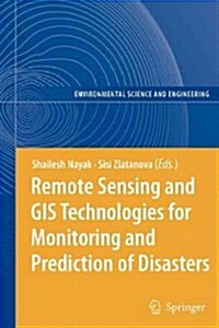 Remote Sensing and Gis Technologies for Monitoring and Prediction of Disasters (Paperback)