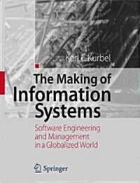 The Making of Information Systems: Software Engineering and Management in a Globalized World (Paperback)