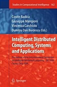 Intelligent Distributed Computing, Systems and Applications: Proceedings of the 2nd International Symposium on Intelligent Distributed Computing - IDC (Paperback)