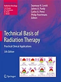 Technical Basis of Radiation Therapy: Practical Clinical Applications (Hardcover, 5)