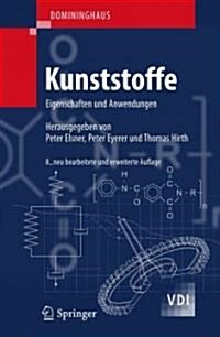 Domininghaus - Kunststoffe: Eigenschaften Und Anwendungen (Hardcover, 8, 8. Aufl. 2012)