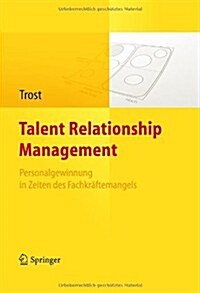 Talent Relationship Management: Personalgewinnung in Zeiten Des Fachkr?temangels (Hardcover, 2012)