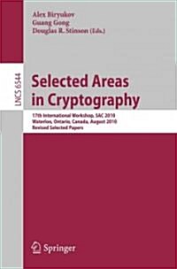 Selected Areas in Cryptography: 17th International Workshop, SAC 2010, Waterloo, Ontario, Canada, August 12-13, 2010, Revised Selected Papers (Paperback)