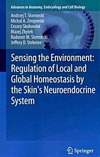 Sensing the Environment: Regulation of Local and Global Homeostasis by the Skins Neuroendocrine System (Paperback, 2012)