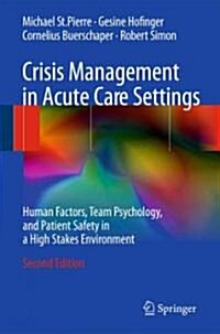 Crisis Management in Acute Care Settings: Human Factors, Team Psychology, and Patient Safety in a High Stakes Environment (Hardcover, 2)