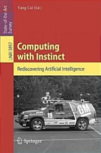 Computing with Instinct: Rediscovering Artificial Intelligence (Paperback)